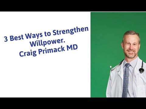 3 Best Ways to Strengthen Willpower -- Craig Primack MD -- Scottsdale Weight Loss Center